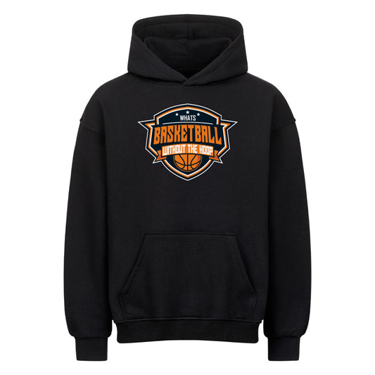 Vorderansicht eines schwarzen Oversized-Hoodies mit einem 'Whats Basketball Without The Hoop' Emblem-Print in Orange und Weiß auf der Brust. Aus  80% Baumwolle und 20% Polyester.