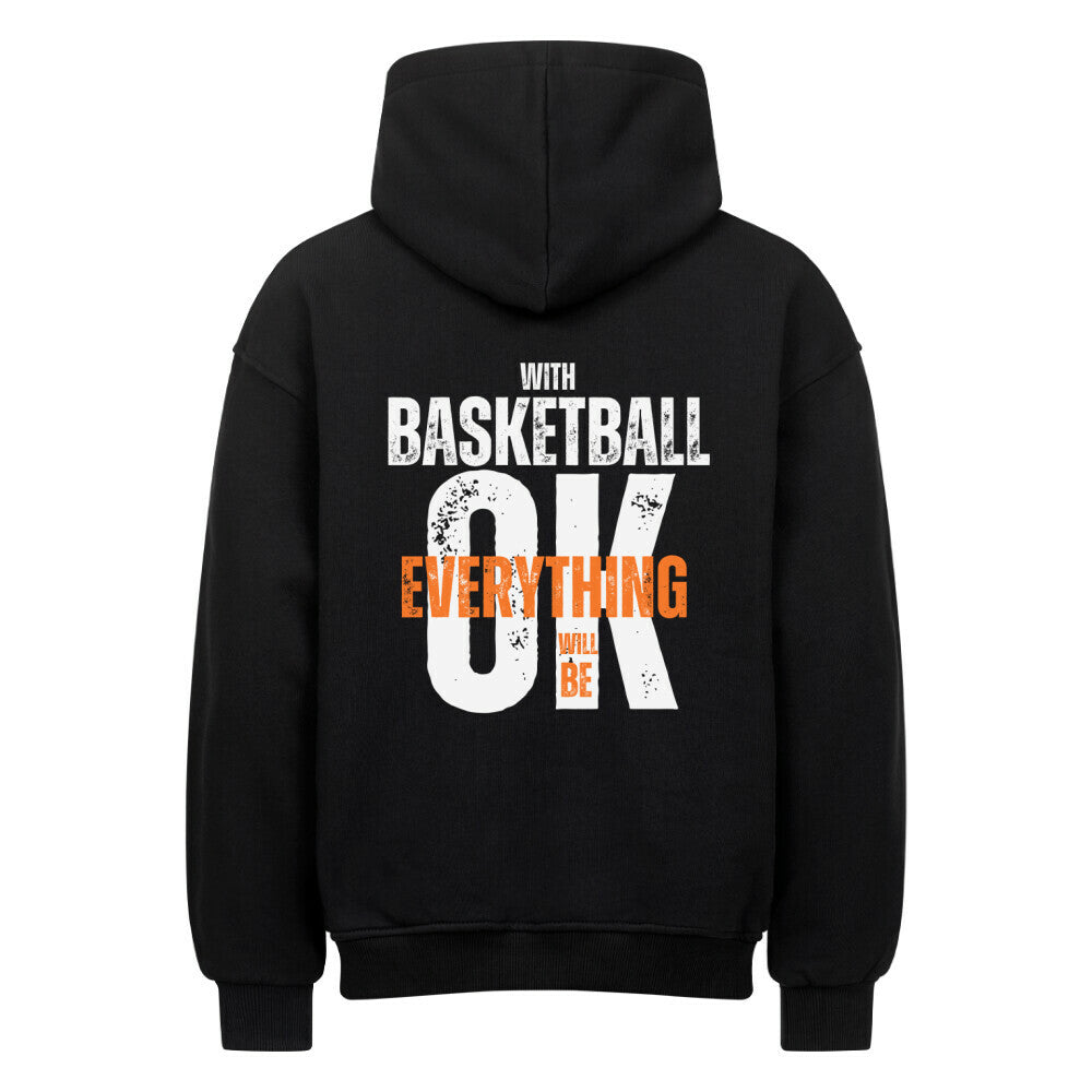 Rückansicht eines schwarzen Oversized-Hoodies mit dem Print 'With Basketball Everything Will Be OK' in einem distressed Grunge-Schriftstil. 80% Baumwolle 20% Polyester.