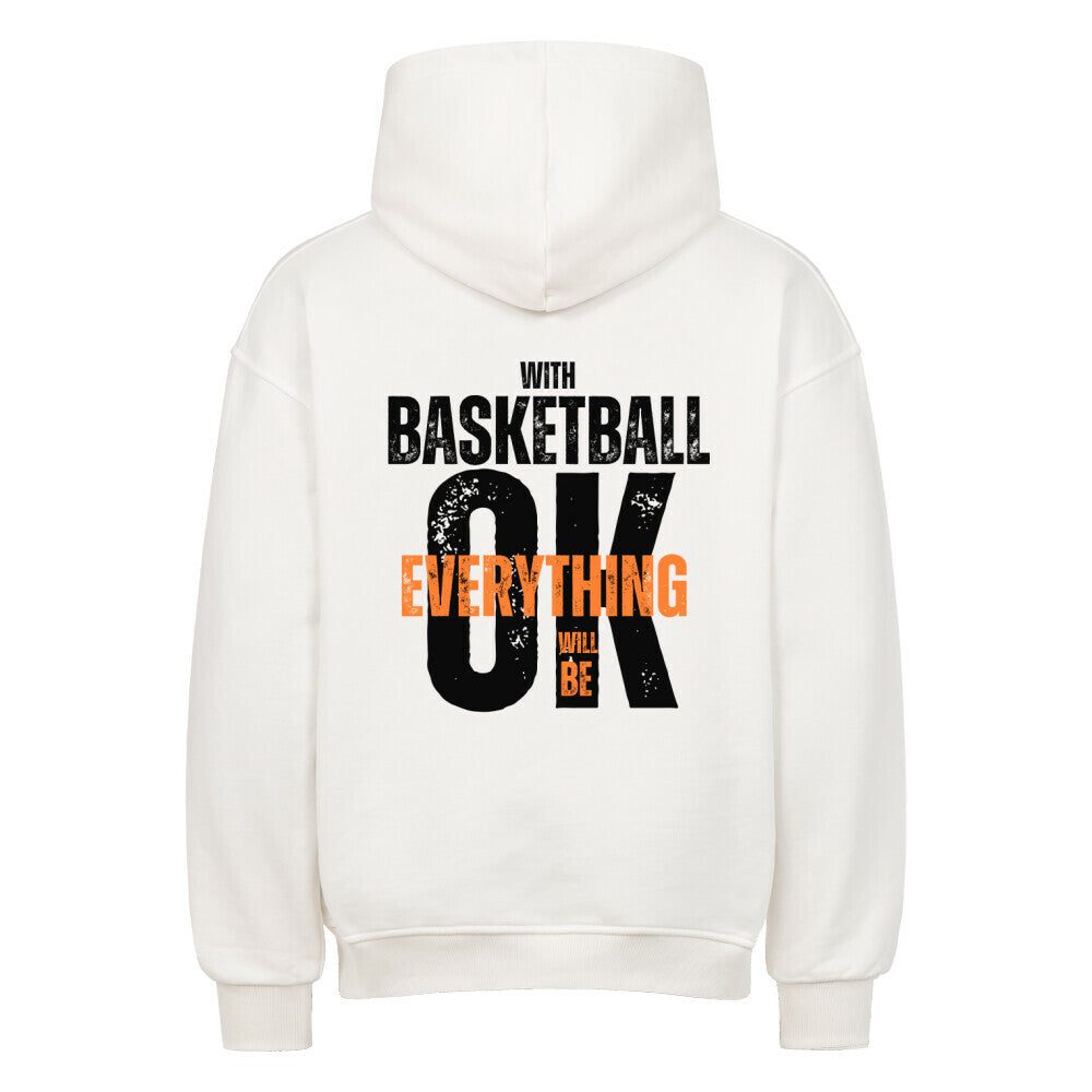 Rückansicht eines weißen Oversized-Hoodies mit dem Print 'With Basketball Everything Will Be OK' in einem distressed Grunge-Schriftstil. 80% Baumwolle 20% Polyester.