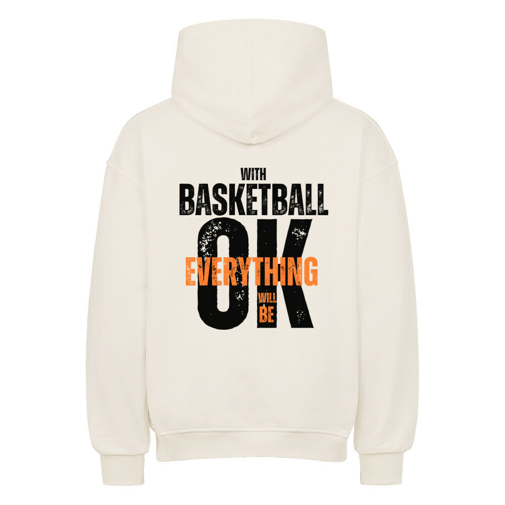 Rückansicht eines natural raw Oversized-Hoodies mit dem Print 'With Basketball Everything Will Be OK' in einem distressed Grunge-Schriftstil. 80% Baumwolle 20% Polyester.