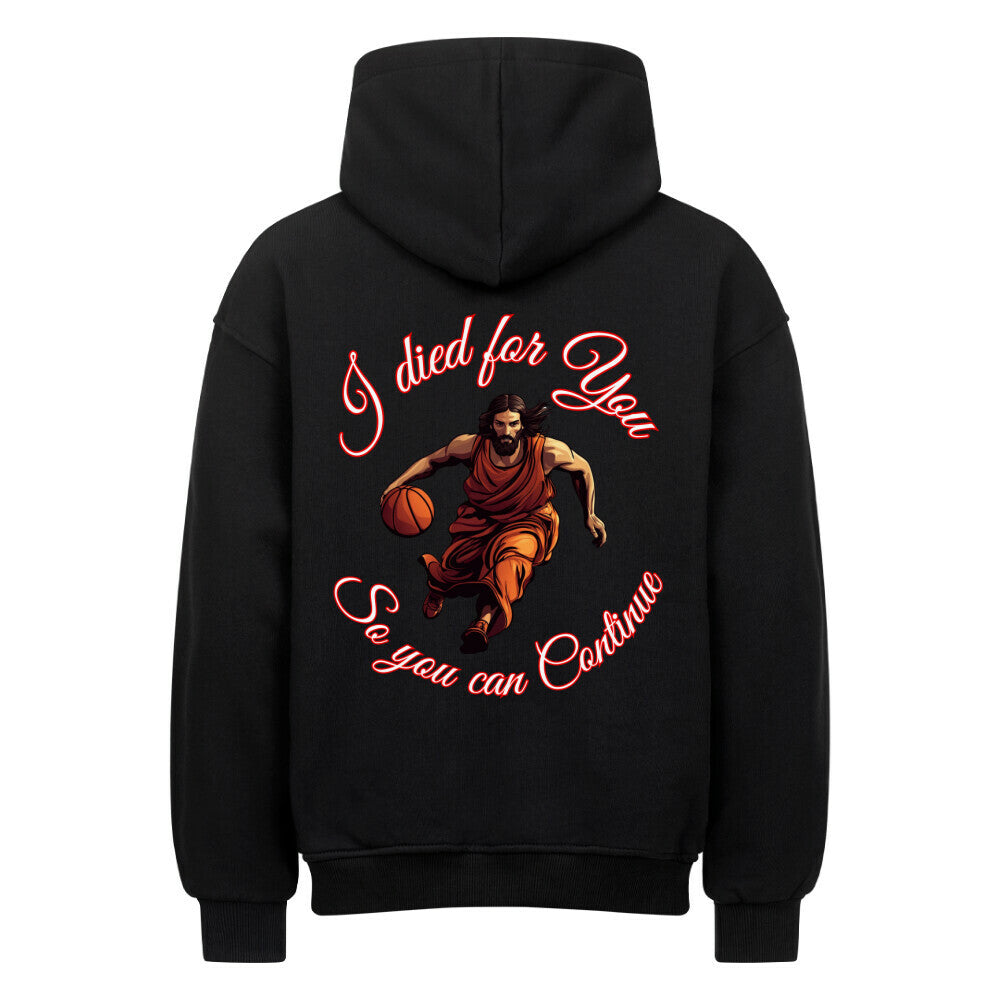 Rückansicht eines schwarzen Oversized-Hoodies mit Jesus-Basketball-Print und dem Spruch 'I died for You, So you can Continue'. 80% Baumwolle und 20% Polyester.