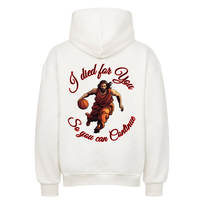 Rückansicht eines cremefarbenen Oversized-Hoodies mit Jesus-Basketball-Print und dem Spruch 'I died for You, So you can Continue'. 80% Baumwolle und 20% Polyester.