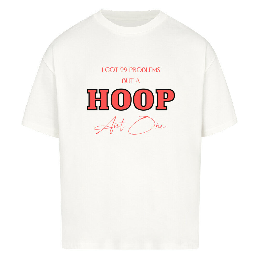 Oversized Basketball T-Shirt 99 problems A Hoop ain´t One Weiß 100% Baumwolle