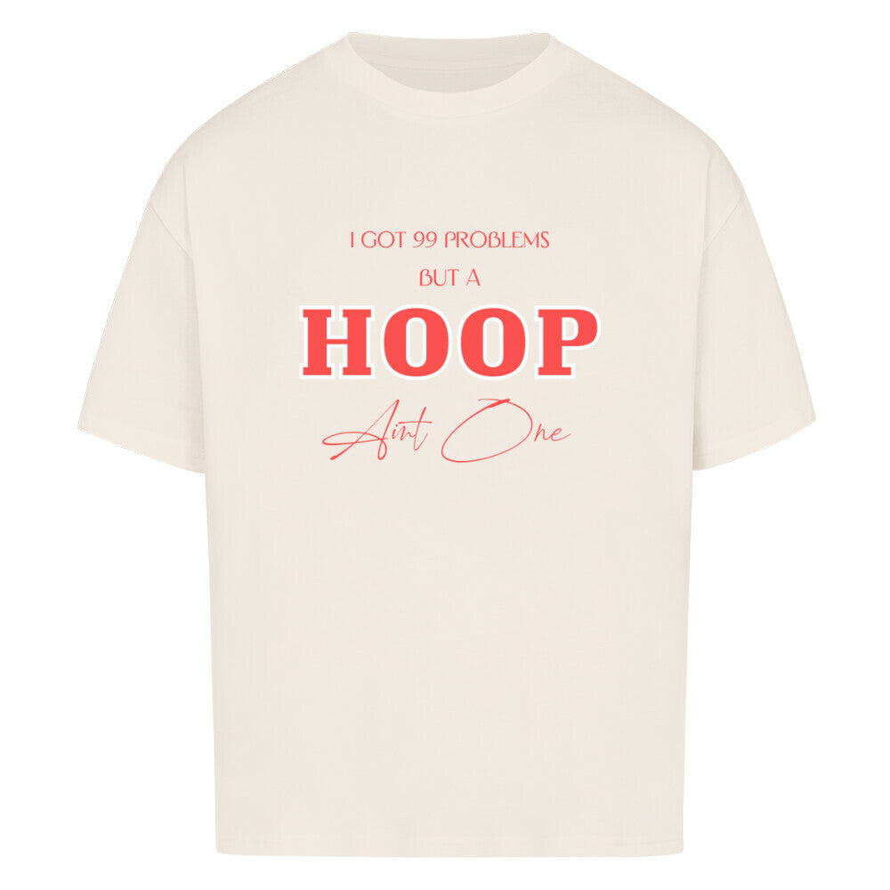 Oversized Basketball T-Shirt 99 problems A Hoop ain´t One Natural Raw 100% Baumwolle