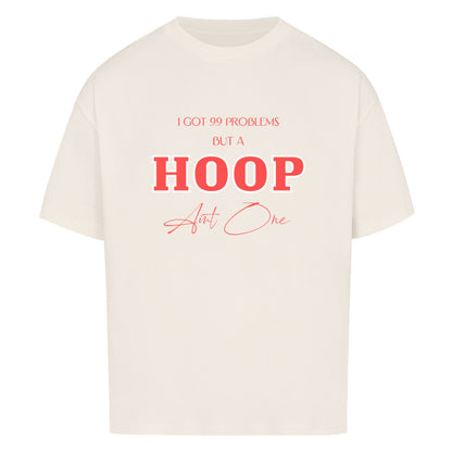 Oversized Basketball T-Shirt 99 problems A Hoop ain´t One Natural Raw 100% Baumwolle