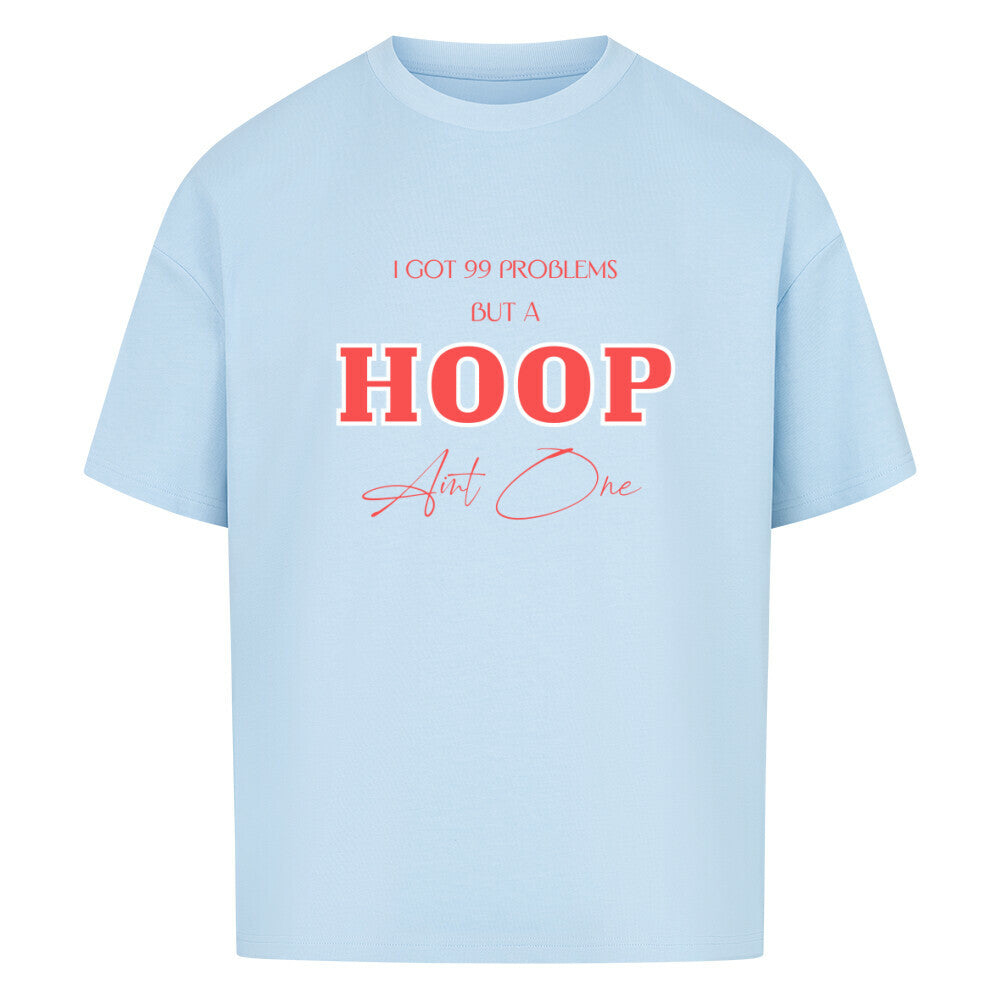 Oversized Basketball T-Shirt 99 problems A Hoop ain´t One Babyblau 100% Baumwolle