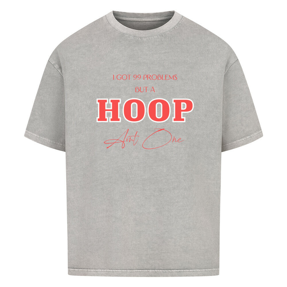 Oversized Basketball T-Shirt 99 problems A Hoop ain´t One Washed Grey 100% Baumwolle